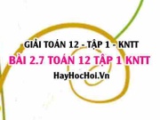 Bài 2.7 SGK Toán 12 tập 1 Kết nối tri thức